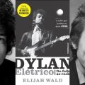 Biografia - Bob Dylan - Dylan Elétrico do Folk ao Rock